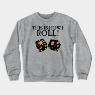 This Is How I Roll Chaos Crewneck Sweatshirt